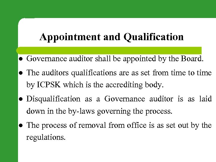 Appointment and Qualification l Governance auditor shall be appointed by the Board. l The