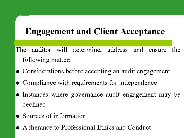 Engagement and Client Acceptance The auditor will determine, address and ensure the following matter: