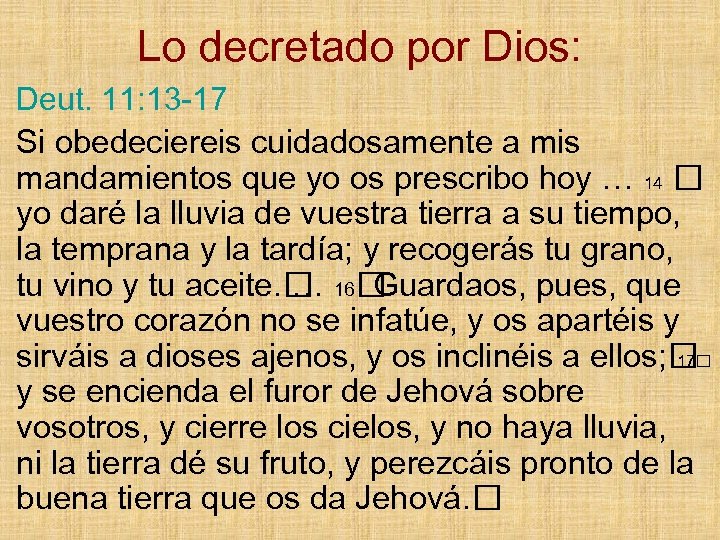 Lo decretado por Dios: • Deut. 11: 13 -17 • Si obedeciereis cuidadosamente a