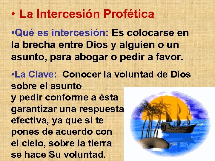  • La Intercesión Profética • Qué es intercesión: Es colocarse en la brecha