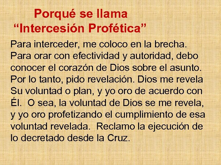 Porqué se llama “Intercesión Profética” Para interceder, me coloco en la brecha. Para orar