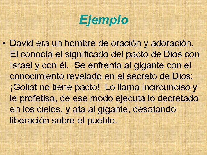 Ejemplo • David era un hombre de oración y adoración. El conocía el significado