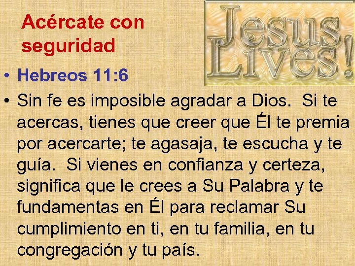 Acércate con seguridad • Hebreos 11: 6 • Sin fe es imposible agradar a