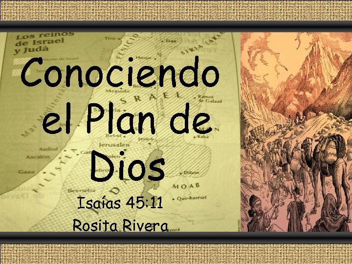 Conociendo el Plan de Dios Isaías 45: 11 Rosita Rivera 