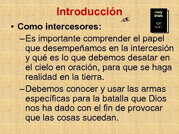 Introducción • Como intercesores: – Es importante comprender el papel que desempeñamos en la