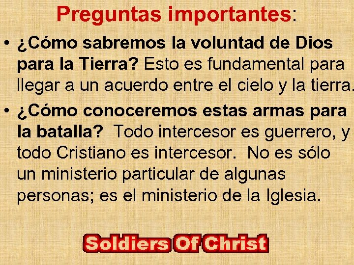 Preguntas importantes: • ¿Cómo sabremos la voluntad de Dios para la Tierra? Esto es