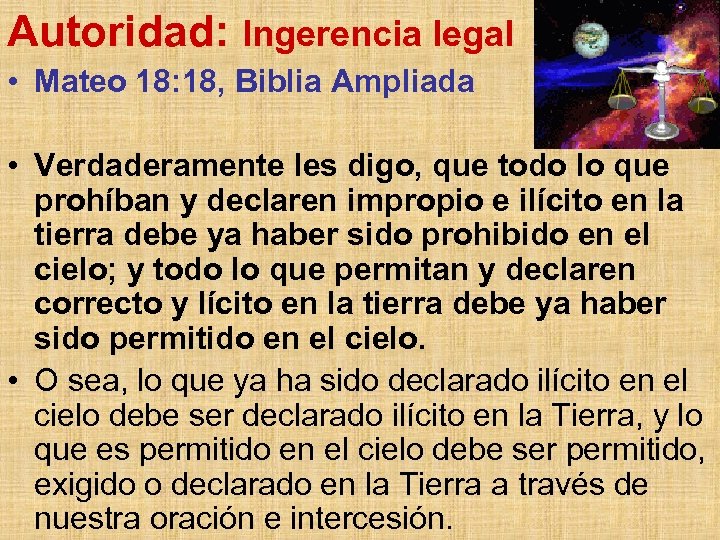 Autoridad: Ingerencia legal • Mateo 18: 18, Biblia Ampliada • Verdaderamente les digo, que
