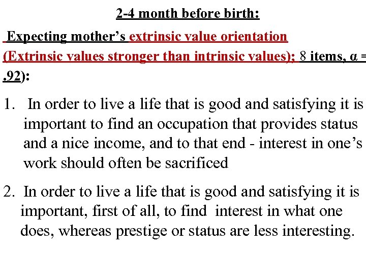 2 -4 month before birth: Expecting mother’s extrinsic value orientation (Extrinsic values stronger than