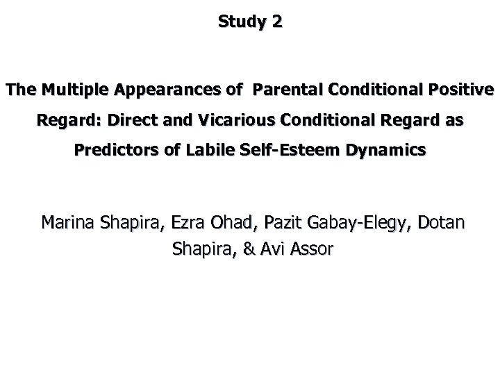 Study 2 The Multiple Appearances of Parental Conditional Positive Regard: Direct and Vicarious Conditional