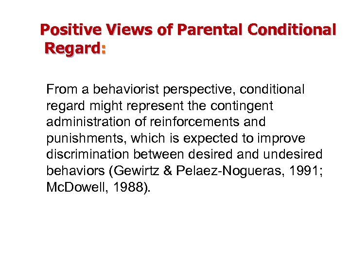 Positive Views of Parental Conditional Regard: From a behaviorist perspective, conditional regard might represent