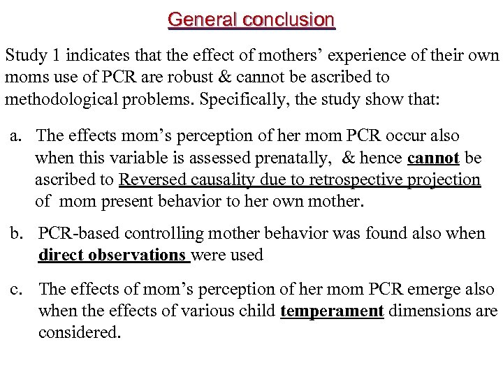 General conclusion Study 1 indicates that the effect of mothers’ experience of their own