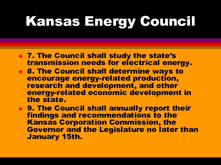 Kansas Energy Council l 7. The Council shall study the state’s transmission needs for