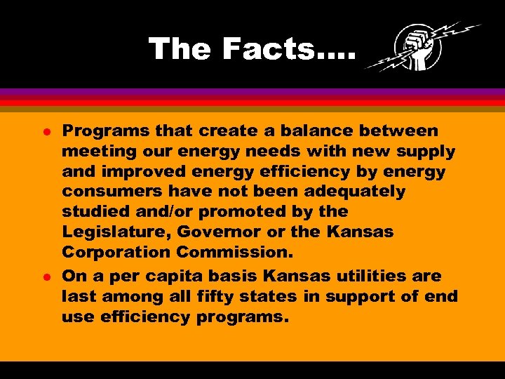 The Facts…. l l Programs that create a balance between meeting our energy needs