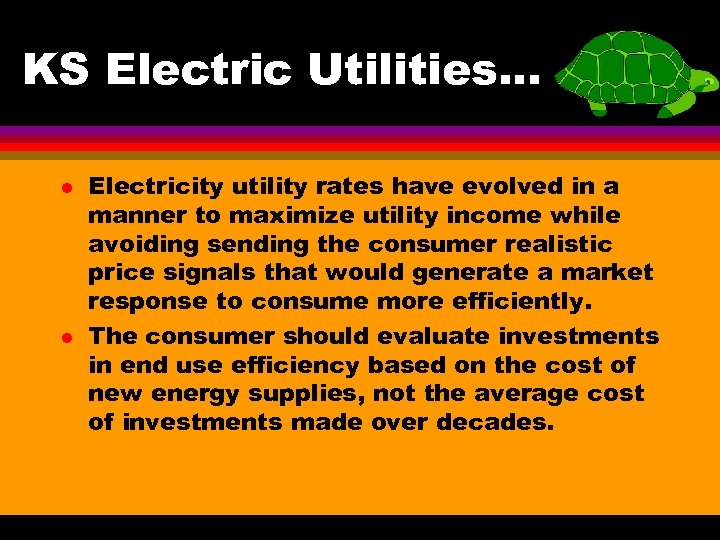 KS Electric Utilities. . . l l Electricity utility rates have evolved in a