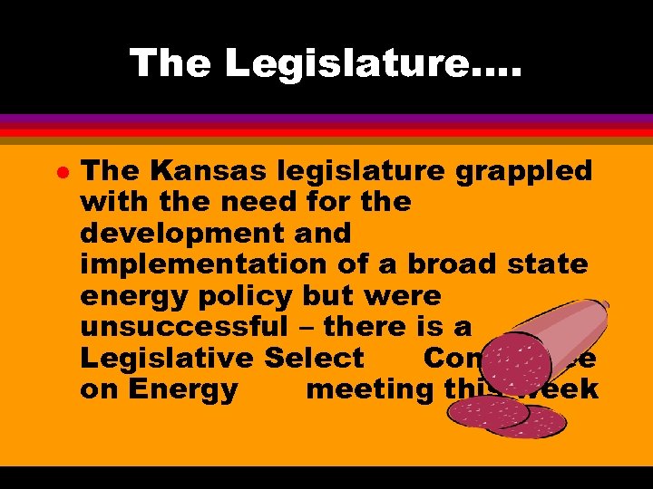 The Legislature…. l The Kansas legislature grappled with the need for the development and