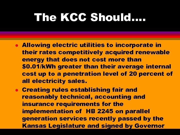 The KCC Should…. l l Allowing electric utilities to incorporate in their rates competitively