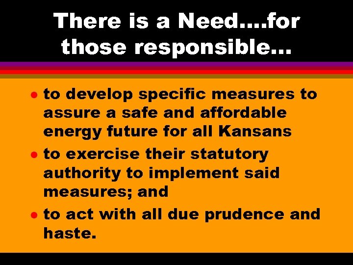 There is a Need…. for those responsible. . . l l l to develop