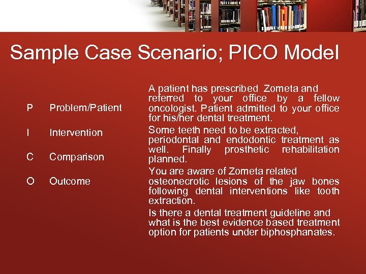 Sample Case Scenario; PICO Model P Problem/Patient I Intervention C O Comparison Outcome A