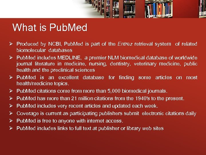 What is Pub. Med Ø Produced by NCBI, Pub. Med is part of the