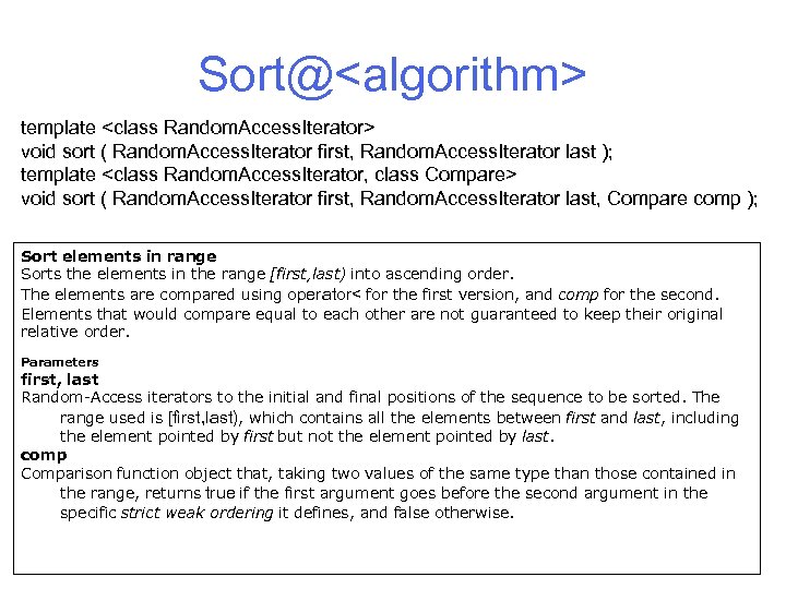 Sort@<algorithm> template <class Random. Access. Iterator> void sort ( Random. Access. Iterator first, Random.