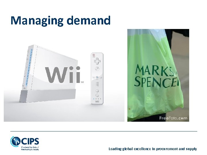 Managing demand Leading global excellence in procurement and supply 