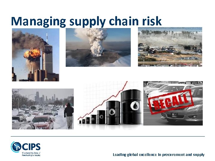 Managing supply chain risk Leading global excellence in procurement and supply 