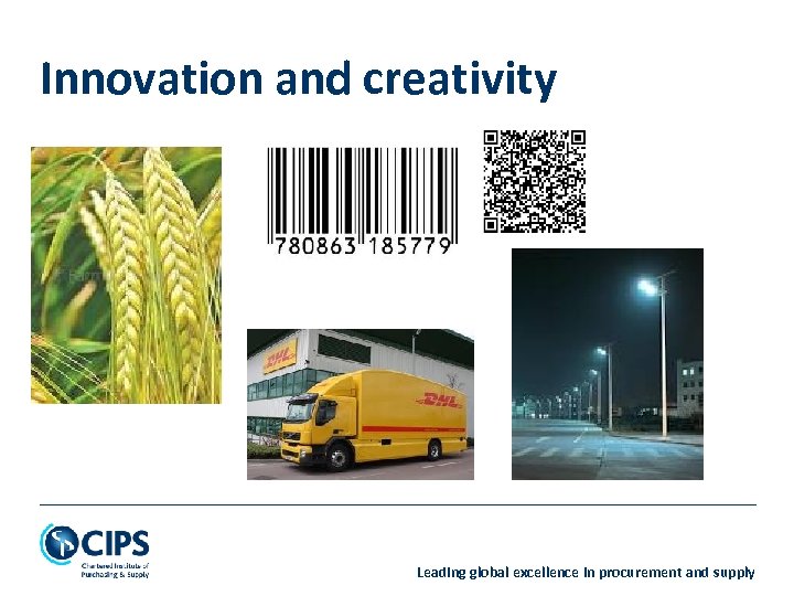 Innovation and creativity Leading global excellence in procurement and supply 