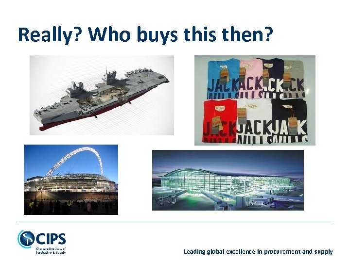 Really? Who buys this then? Leading global excellence in procurement and supply 