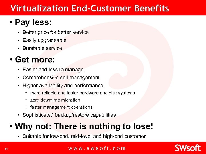 Virtualization End-Customer Benefits • Pay less: ▪ Better price for better service ▪ Easily