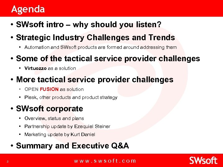 Agenda • SWsoft intro – why should you listen? • Strategic Industry Challenges and