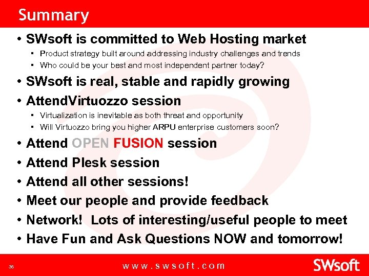 Summary • SWsoft is committed to Web Hosting market ▪ Product strategy built around