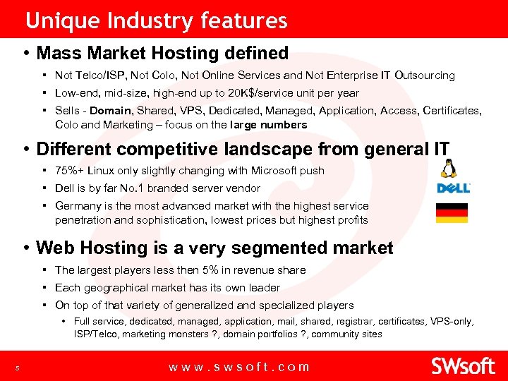 Unique Industry features • Mass Market Hosting defined ▪ Not Telco/ISP, Not Colo, Not