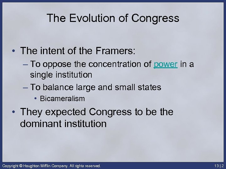 The Evolution of Congress • The intent of the Framers: – To oppose the