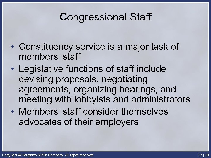 Congressional Staff • Constituency service is a major task of members’ staff • Legislative