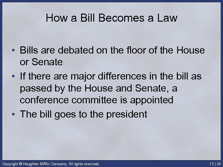 How a Bill Becomes a Law • Bills are debated on the floor of