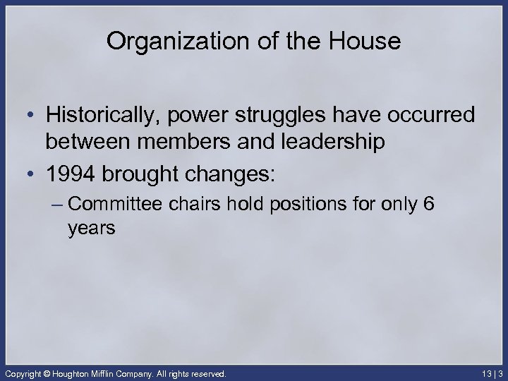Organization of the House • Historically, power struggles have occurred between members and leadership