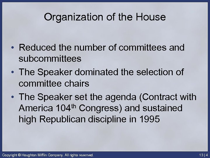 Organization of the House • Reduced the number of committees and subcommittees • The