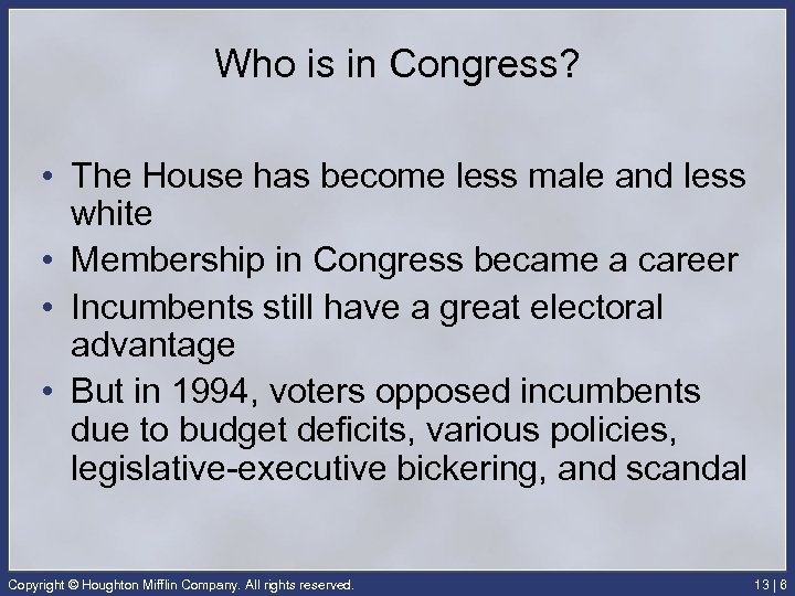 Who is in Congress? • The House has become less male and less white