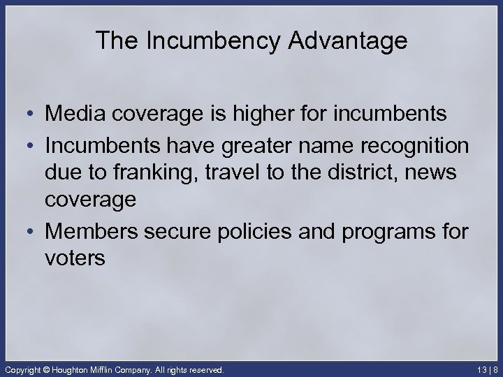 The Incumbency Advantage • Media coverage is higher for incumbents • Incumbents have greater