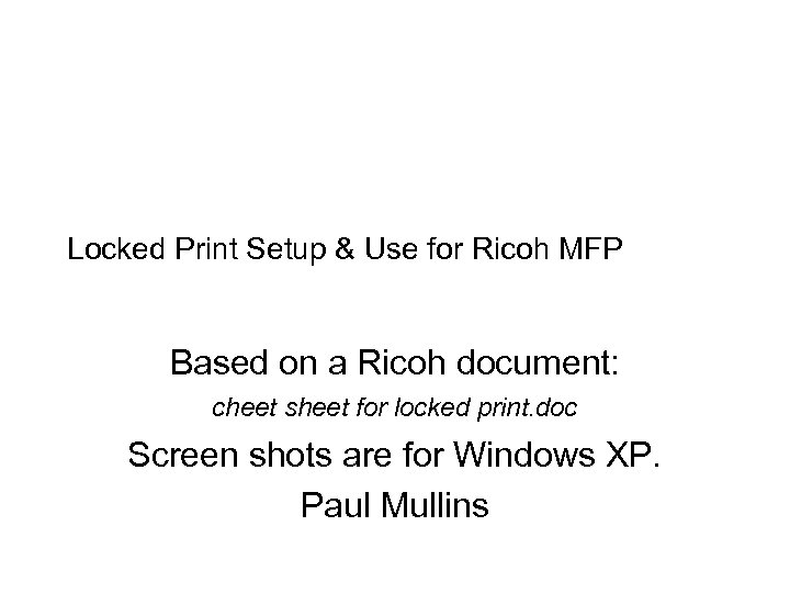 Locked Print Setup & Use for Ricoh MFP Based on a Ricoh document: cheet