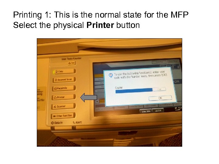 Printing 1: This is the normal state for the MFP Select the physical Printer