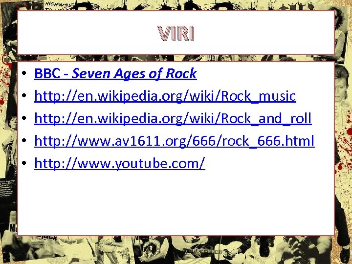 VIRI • • • BBC - Seven Ages of Rock http: //en. wikipedia. org/wiki/Rock_music