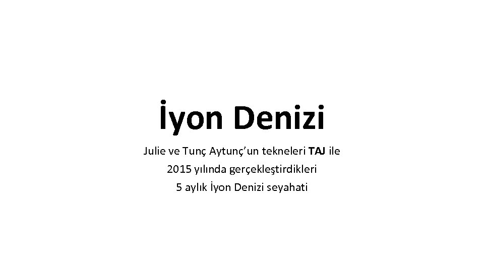 İyon Denizi Julie ve Tunç Aytunç’un tekneleri TAJ ile 2015 yılında gerçekleştirdikleri 5 aylık