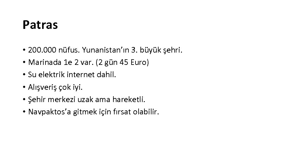 Patras • 200. 000 nüfus. Yunanistan’ın 3. büyük şehri. • Marinada 1 e 2