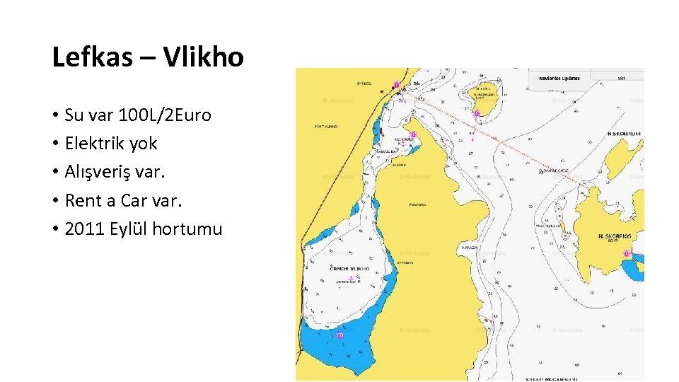 Lefkas – Vlikho • Su var 100 L/2 Euro • Elektrik yok • Alışveriş