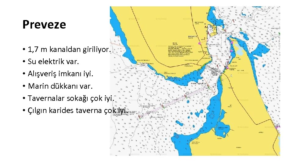 Preveze • 1, 7 m kanaldan giriliyor. • Su elektrik var. • Alışveriş imkanı