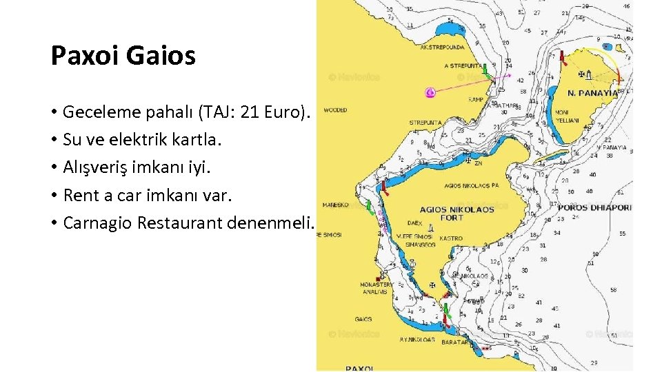 Paxoi Gaios • Geceleme pahalı (TAJ: 21 Euro). • Su ve elektrik kartla. •