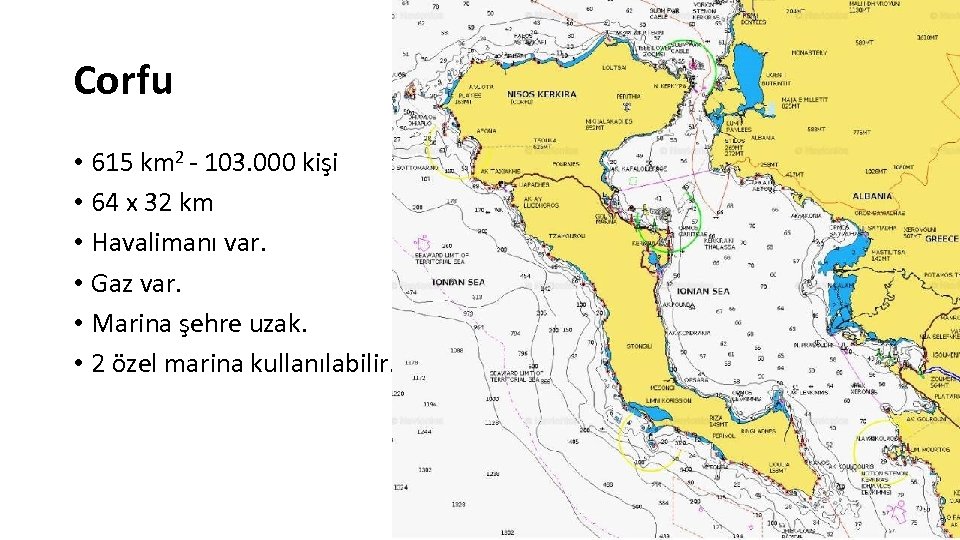 Corfu • 615 km 2 - 103. 000 kişi • 64 x 32 km