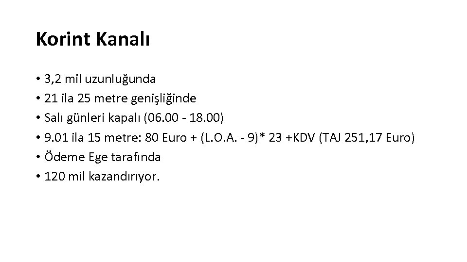 Korint Kanalı • 3, 2 mil uzunluğunda • 21 ila 25 metre genişliğinde •