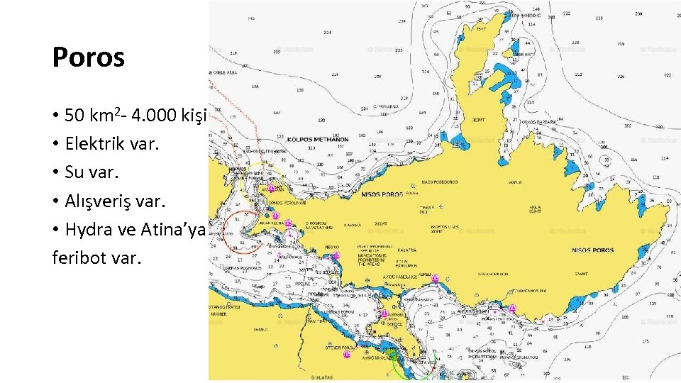 Poros • 50 km 2 - 4. 000 kişi • Elektrik var. • Su